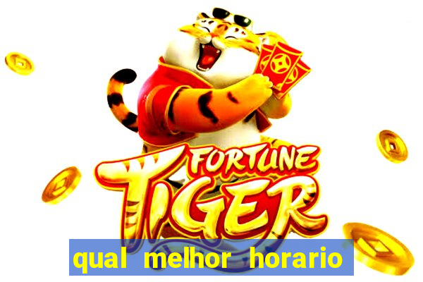 qual melhor horario para ganhar dinheiro no fortune tiger